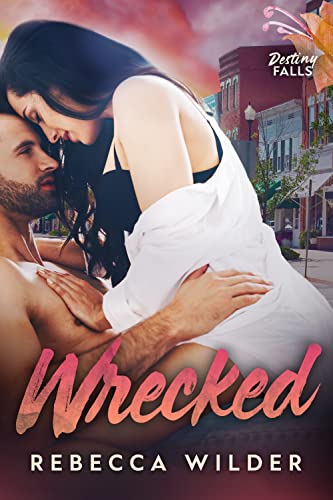 Wrecked (Destiny Falls Book 3)