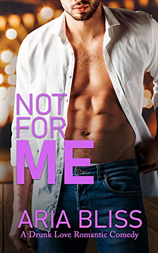 Not For Me (A Drunk Love Romantic Comedy Book 1)