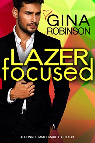 Lazer Focused (The Billionaire Matchmaker Series Book 1)