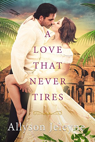 A Love That Never Tires (Linley & Patrick Edwardian Adventures Book 1)