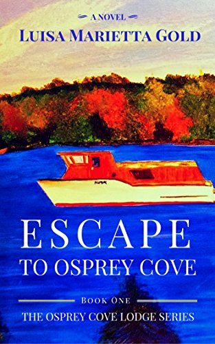 Escape to Osprey Cove (The Osprey Cove Lodge Series Book 1)
