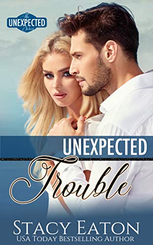 Unexpected Trouble (The Unexpected Series Book 3)