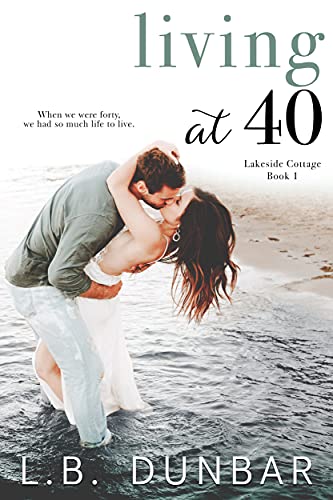 Living at 40 (Lakeside Cottage Book 1)