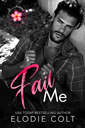 Fail Me (Florida Flowers Book 1)