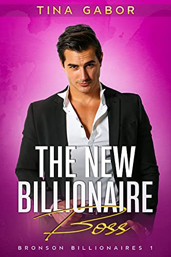 The New Billionaire Boss (Bronson Billionaire Romance Series Book 1)