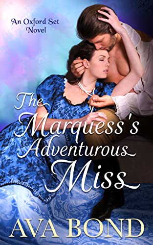The Marquess’s Adventurous Miss (An Oxford Set Novel, A Regency Romance Series Book 1)