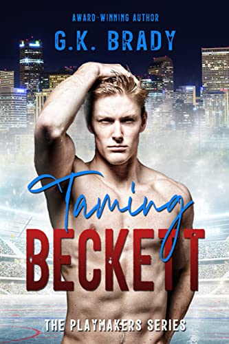 Taming Beckett (The Playmakers Series Hockey Romances Book 1)