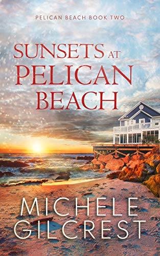Sunsets At Pelican Beach (Pelican Beach Series Book 2)