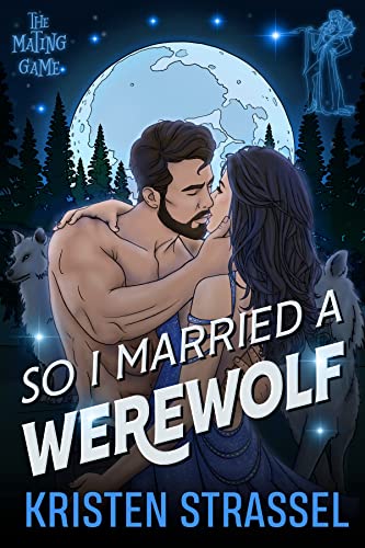 So I Married a Werewolf (The Mating Game Book 1)