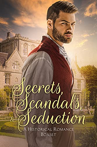 Secrets, Scandals, and Seduction (A Historical Romance Boxset)