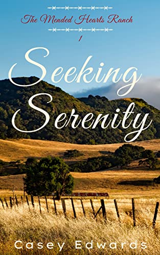 Seeking Serenity (A Mended Hearts Ranch Sweet Romance Series Book 1)