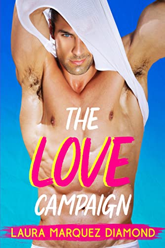 The Love Campaign (Romantic Revelations Series Book 1)