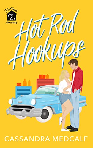 Hot Rod Hookups (Fixer Upper Romance Book 2)