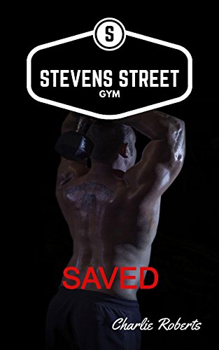 Saved at Stevens Street (Stevens Street Gym Book 1)