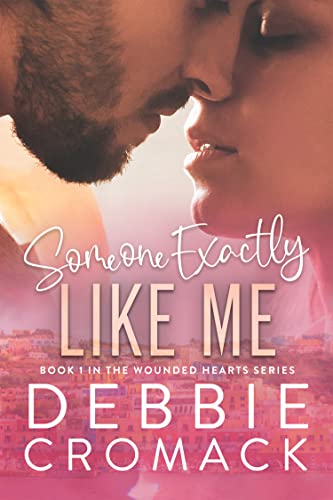 Someone Exactly Like Me (Wounded Hearts Series Book 1)