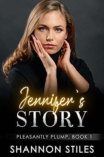 Jennifer’s Story (Pleasantly Plump Book 1)