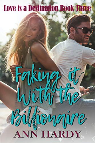 Faking it With the Billionaire (Love is a Destination Book 3)