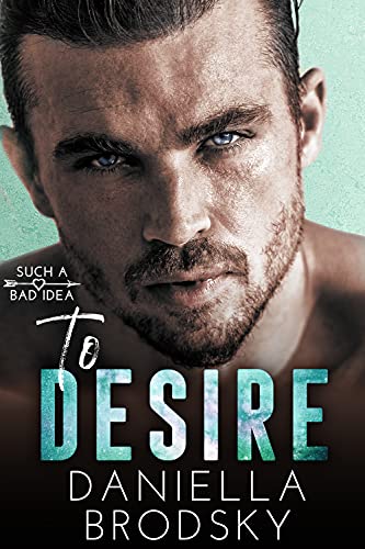 To Desire (Bad Idea Billionaires Romance Series Book 3)