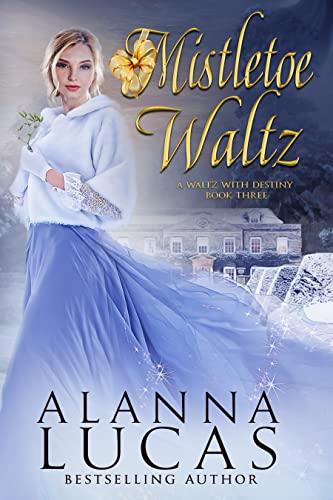 Mistletoe Waltz (A Waltz with Destiny Book 3)