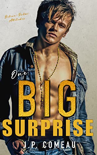 One Big Surprise (Billion-Dollar Attitudes Book 1)