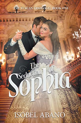 The Seduction of Sophia (The Tuscan Trilogy Book 1)