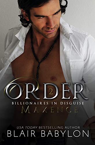 Order (Billionaires in Disguise: Maxence Book 2)