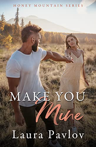 Make You Mine (Honey Mountain Series Book 3)