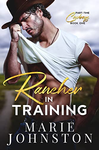 Rancher in Training (Part-time Cowboys Book 1)