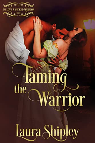 Taming the Warrior (To Love A Wicked Warrior Book 2)