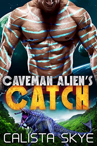 Caveman Alien’s Catch (Caveman Aliens Book 15)