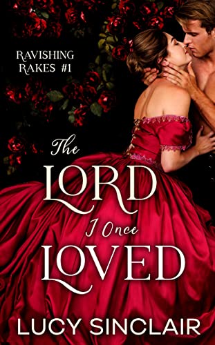 The Lord I Once Loved (Ravishing Rakes Book 1)