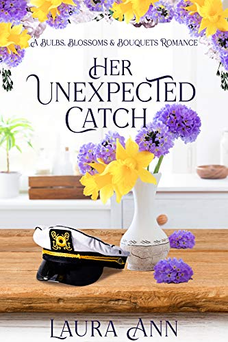 Her Unexpected Catch (Bulbs, Blossoms and Bouquets Book 5)