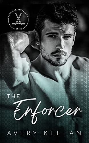 The Enforcer (Lakeside University Hockey Book 1)