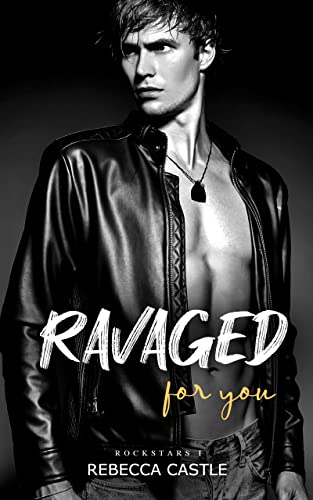 Ravaged For You (Ravaged Rockstars Book 1)