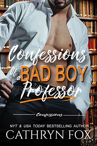 Confessions of a Bad Boy Professor (Bad Boy Confessions Book 1)