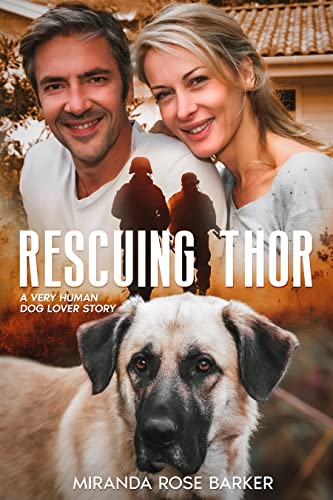 Rescuing Thor and His Humans (Very Human Dog Lover Stories Book 3)