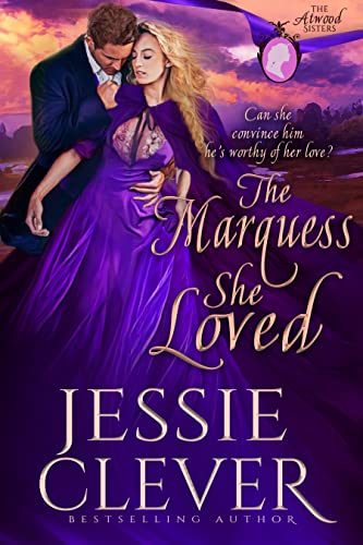 The Marquess She Loved (The Atwood Sisters Book 2)