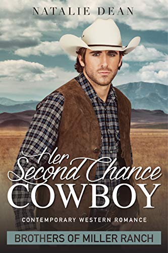 Her Second Chance Cowboy (Brothers of Miller Ranch Book 1)