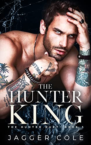 The Hunter King (Hunted Duet Book 1)