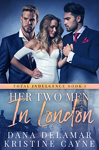 Her Two Men in London (Total Indulgence Book 1)