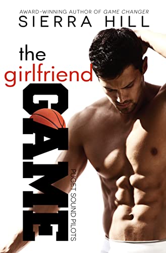 The Girlfriend Game (The Puget Sound Pilots Book 1)