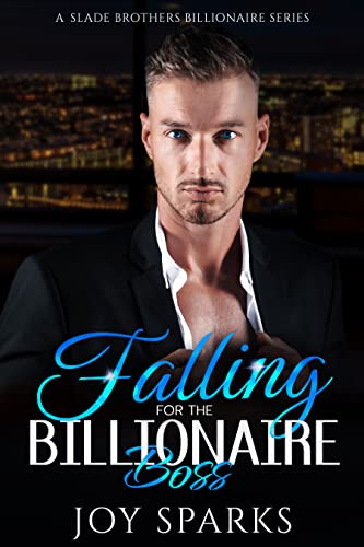 Falling For The Billionaire Boss (A Slade Brothers Billionaire Series Book 1)