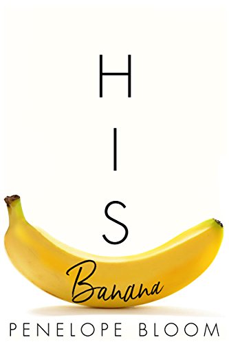 His Banana (Objects of Attraction Book 1)