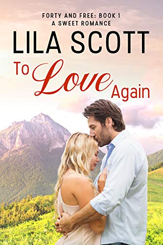To Love Again (Forty and Free Book 1)