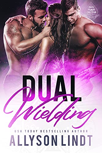 Dual Wielding (Three Player Tag-Team Book 2)