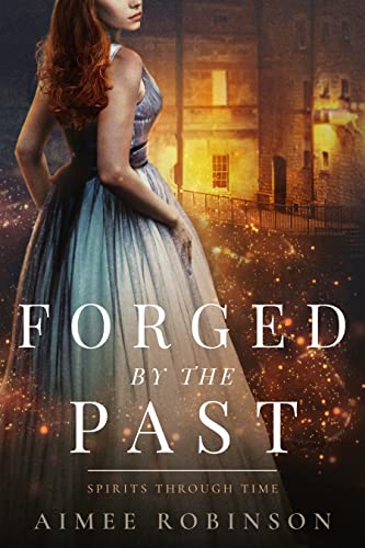 Forged by the Past (Spirits Through Time Book 3)