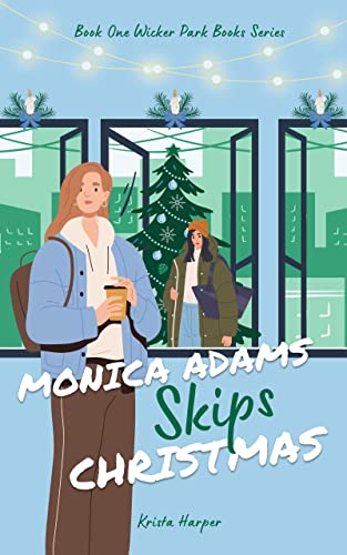 Monica Adams Skips Christmas (Wicker Park Books Book 1)