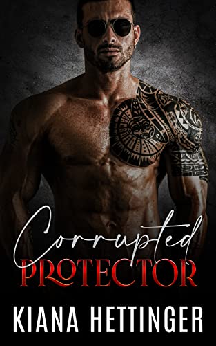 Corrupted Protector (Mafia Kings: Corrupted Series Book 3)