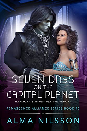 Seven Days on the Capital Planet: Harmony’s Investigative Report (Renascence Alliance Book 10)