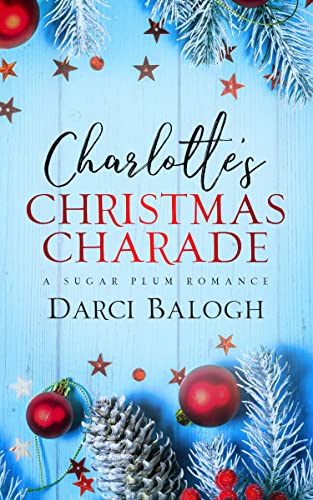 Charlotte’s Christmas Charade (Sugar Plum Romance Book 1)